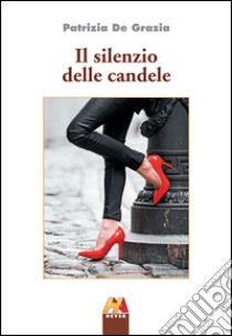 Il silenzio delle candele libro di De Grazia Patrizia