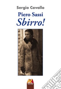 Piero Sassi. Sbirro! libro di Cavallo Sergio