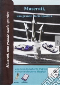 Maserati, una grande storia sportiva. CD-ROM libro di Petrini Roberto