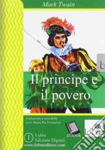 Il principe e il povero. CD-ROM libro di Twain Mark