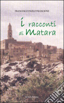 I racconti di Matara libro di Francione Francesco P.