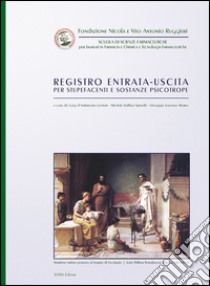 Registro entrata-uscita per stupefacenti e sostanze psicotrope libro di D'Ambrosio Lettieri L. (cur.); Dalfino Spinelli M. (cur.); Morea G. G. (cur.)