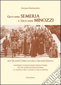 Giovanni Semeria e Giovanni Minozzi. Due grandi cappellani nella grande guerra libro di Mastromarino Giuseppe