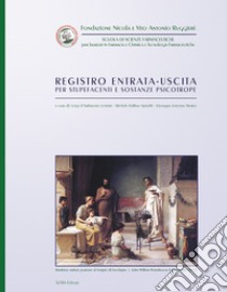 Registro entrata-uscita per stupefacenti e sostanze psicotrope libro di D'Ambrosio Lettieri Luigi; Dalfino Spinelli Michele; Morea Giuseppe G.
