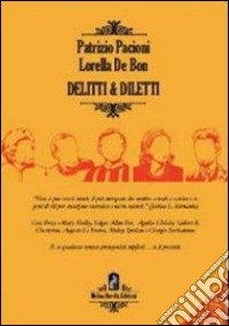 Delitti & diletti libro di Pacioni Patrizio; De Bon Lorella