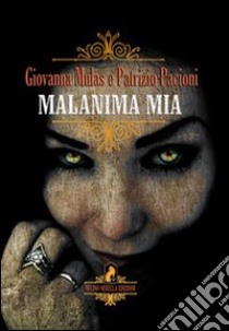 Malanima mia libro di Mulas Giovanna; Pacioni Patrizio