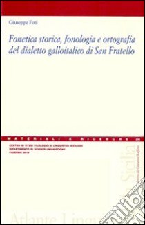 Fonetica storica, fonologia e ortografia del dialetto galloitalico di San Fratello libro di Foti Giuseppe