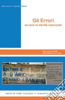 Gli Errori. Ovvero le verità nascoste libro di Sgroi Salvatore Claudio