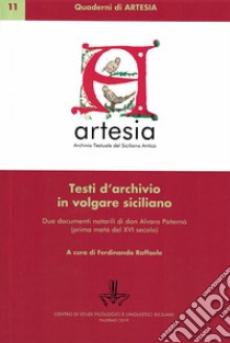 Testi d'archivio in volgare siciliano. Due documenti notarili in volgare siciliano di don Alvaro Paternò (prima metà del XVI secolo) libro di Raffaele F. (cur.)