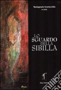 Lo sguardo della sibilla libro di Scarnecchia M. (cur.)