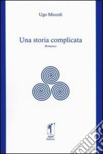 Una storia complicata libro di Miccoli Ugo