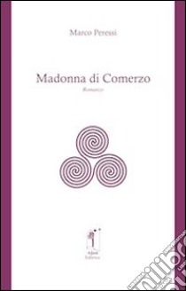 Madonna di Comerzo libro di Peressi Marco