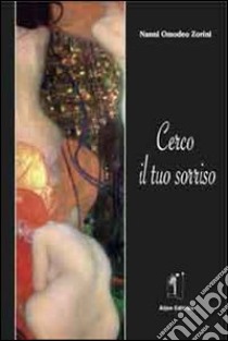 Cerco il tuo sorriso libro di Omodeo Zorini Nanni