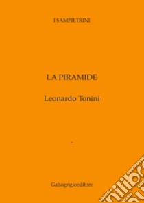 La piramide libro di Tonini Leonardo