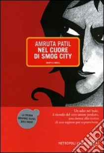 Nel cuore di Smog City libro di Patil Amruta