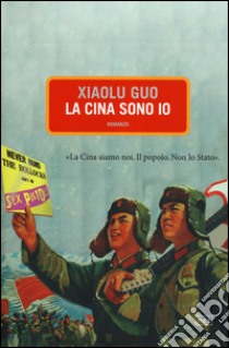 La Cina sono io libro di Guo Xiaolu