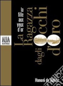 La ragazza dagli occhi d'oro. Testo francese a fronte libro di Balzac Honoré de