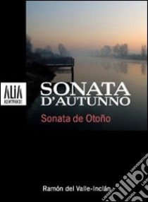 Sonata d'autunno. Testo spagnolo a fronte libro di Valle-Inclán Ramón del