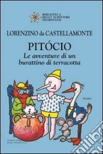 Pitócio. Le avventure di un burattino di terracotta libro di Lorenzino da Castellamonte