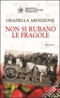 Non si rubano le fragole libro di Ardizzone Graziella