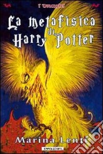 La metafisica di Harry Potter libro di Lenti Marina