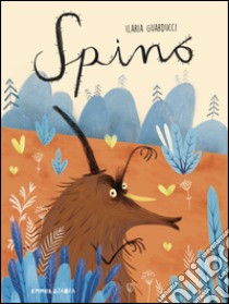 Spino. Ediz. a colori libro di Guarducci Ilaria