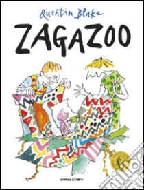 Zagazoo. Ediz. illustrata libro di Blake Quentin