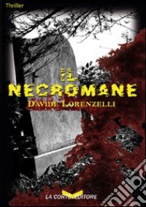 Il necromane libro di Lorenzelli Davide