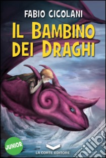 Il bambino del draghi libro di Cicolani Fabio