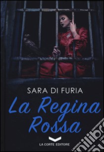 La regina rossa libro di Di Furia Sara