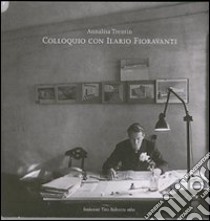 Colloquio con Ilario Fioravanti libro di Trentin Annalisa; Balestra F. (cur.); Balestra M. (cur.)