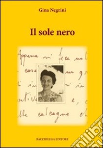 Il sole nero libro di Negrini Gina