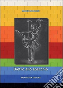 Dietro allo specchio libro di Bertocchi Mascia