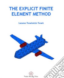 The explicit finite element method libro di Tenek Lazarus T.