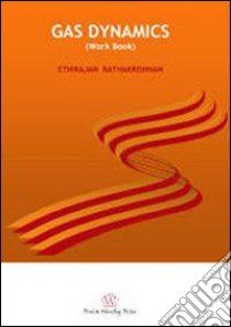 Gas dynamics (work book) libro di Rathakrishnan Ethirajan