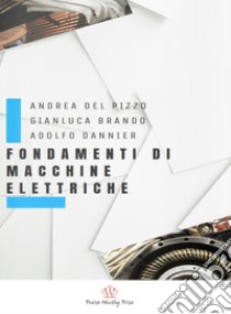 Fondamenti di macchine elettriche. Macchine rotanti in alternata libro di Del Pizzo Andrea; Brando Gianluca; Dannier Adolfo