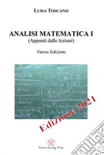 Analisi matematica I (appunti dalle lezioni) libro di Toscano Luisa