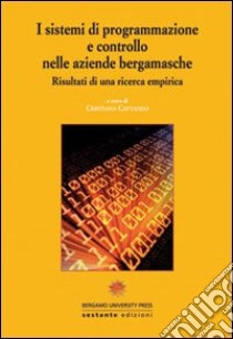 I sistemi di programmazione e controllo nelle aziende bergamasche. Risultati di una ricerca empirica libro di Cattaneo C. (cur.)