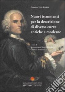 Nuovi istromenti per la descrizione di diverse curve antiche e moderne libro di Suardi Gianbattista; D'Amico Finardi A. (cur.); Mirandola G. (cur.)