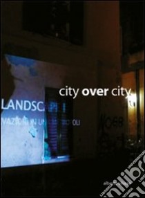 City over city. Ediz. italiana e inglese libro di Ulisse Alberto