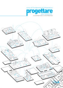 Progettare alla maniera di. Corso di fondamenti di urbanistica libro di Fusero P. (cur.); Massimiano L. (cur.)