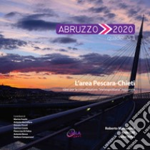 Abruzzo 2020. Vol. 3: L' area Pescara-Chieti. Idee per la conurbazione «metropolitana» regionale libro di Mascarucci Roberto; Cilli Aldo; Volpi Luisa