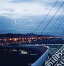 Pescara. Seduzione senza tempo-A timeless seduction. Ediz. illustrata libro