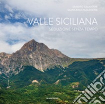 Valle siciliana. Seduzione senza tempo libro di Galantini Sandro; Malandra Giancarlo