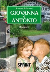 Giovanna e Antonio libro di Robertazzi Armando