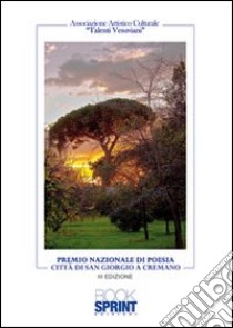 Premio nazionale di poesia. Città di San Giorgio a Cremano libro di Associazione artistico culturale Talenti Vesuviani (cur.)