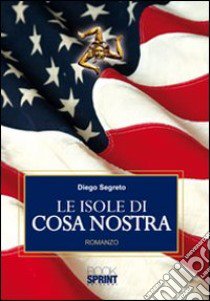 Le isole di Cosa Nostra libro di Segreto Diego