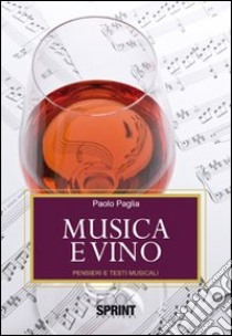 Musica e vino. Pensieri e testi musicali libro di Paglia Paolo