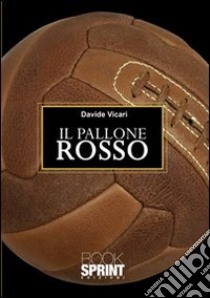 Il pallone rosso libro di Vicari Davide