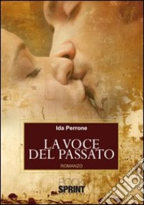 La voce del passato libro di Perrone Ida